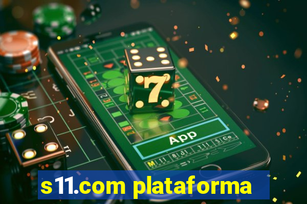 s11.com plataforma